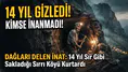 Dağları Delen İnat: 14 Yıl Sır Gibi Sakladığı Sırrı Köyü Kurtardı