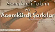 Sivas’ta “Acemkürdî Takımı ve Acemkürdî Şarkılar” Konseri Müzikseverlerle Buluşuyor