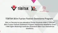 Sivas’ta Geleceğin Bilim İnsanları TÜBİTAK 4006-C Bilim Fuarı Festivali’nde Buluşacak