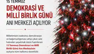 15 Temmuz Demokrasi ve Milli Birlik Günü Anı Merkezi Açılıyor