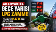 3 Ağustos 2026 Akaryakıt Fiyatları: LPG'ye Gece Yarısı Zam