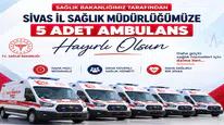 Sivas’a 5 Yeni Ambulans Tahsis Edildi