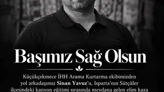 İHH Arama Kurtarma Ekibinden Acı Haber! Sinan Yavuz Hayatını Kaybetti