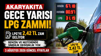 3 Ağustos 2026 Akaryakıt Fiyatları: LPG'ye Gece Yarısı Zam