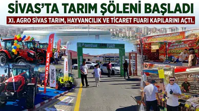 XI. Agro Sivas Tarım Fuarı Açıldı: Teknoloji ve Yöresel Lezzetler Aynı Çatıda