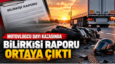 Motovlogcu Dayı Kazasında Bilirkişi Raporu Ortaya Çıktı