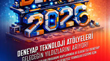 DENEYAP Teknoloji Atölyeleri 2026 Öğrenci Seçme Başvuruları Başladı