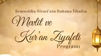 Sivas’ta Şemseddîn Sivasî Hazretleri İçin Mevlid Ve Kur’an Ziyafeti Programı Düzenlenecek!