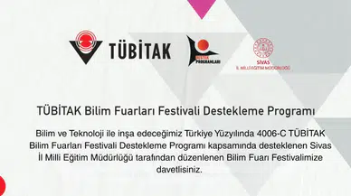 Sivas’ta Geleceğin Bilim İnsanları TÜBİTAK 4006-C Bilim Fuarı Festivali’nde Buluşacak