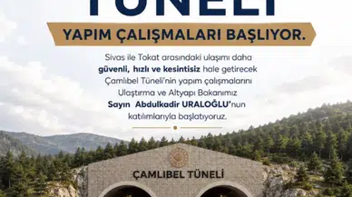 Sivas-Tokat Ulaşımında Yeni Dönem: Çamlıbel Tüneli İçin İlk Kazma Vuruluyor