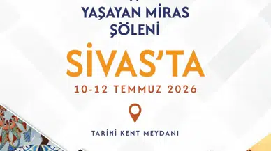 Sivas'ta Yaşayan Miras Şöleni Başlıyor