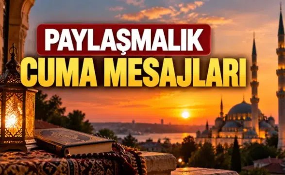 En Güzel Dualı Cuma Mesajları 2026: Sevdiklerinize Gönderebileceğiniz Anlamlı Cuma Sözleri