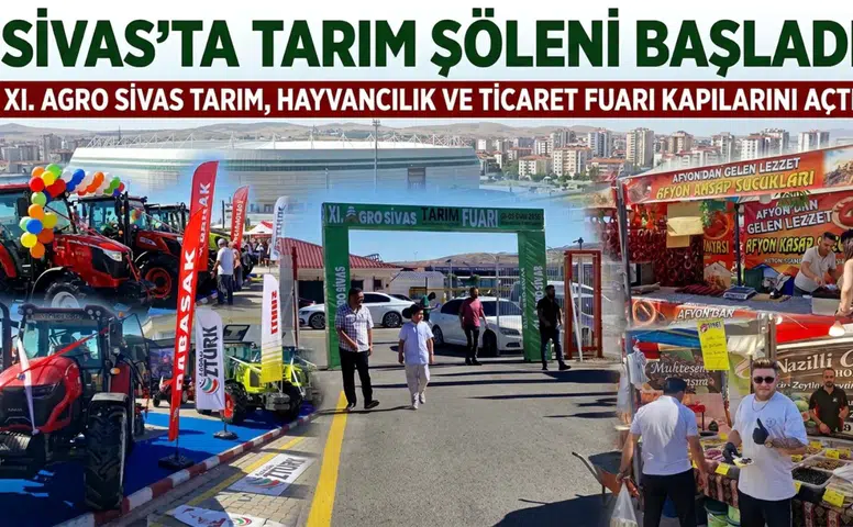 XI. Agro Sivas Tarım Fuarı Açıldı: Teknoloji ve Yöresel Lezzetler Aynı Çatıda