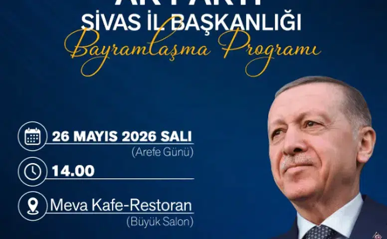 AK Parti Sivas İl Başkanlığı Bayramlaşma Programı Belli Oldu!