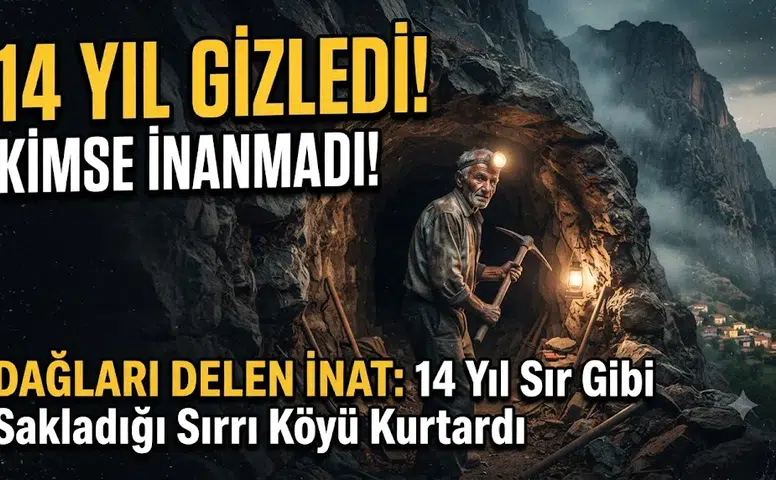 Dağları Delen İnat: 14 Yıl Sır Gibi Sakladığı Sırrı Köyü Kurtardı
