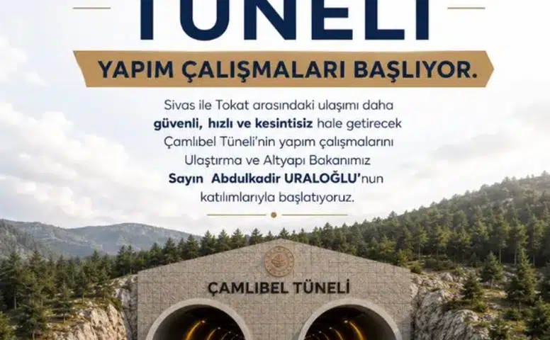Sivas-Tokat Ulaşımında Yeni Dönem: Çamlıbel Tüneli İçin İlk Kazma Vuruluyor